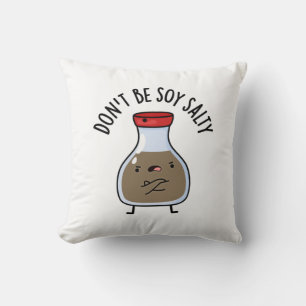 Var inte Soy Salty Funny Soy Sauce Pun Kudde