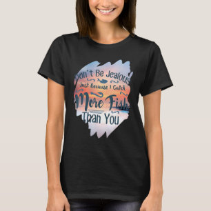 Var inte svartsjuk i fisket t shirt