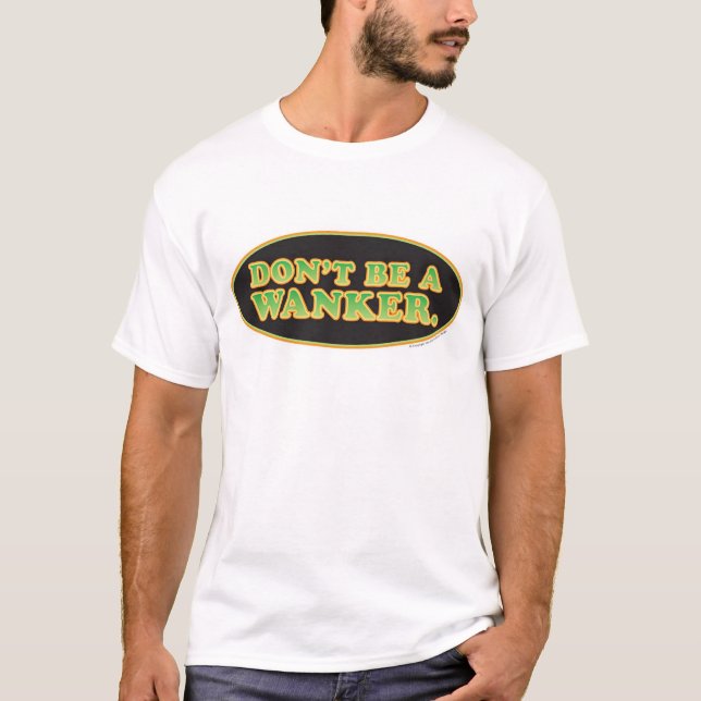 "Var inte….,", T Shirt (Framsida)