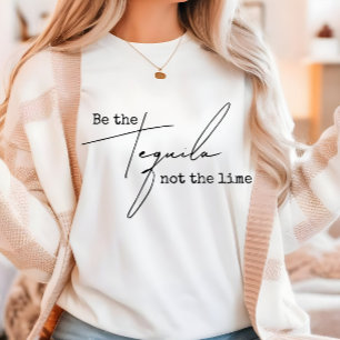 Var inte Tequila-kalken T Shirt