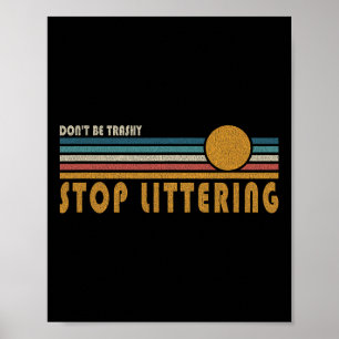 Var inte Trashy Stop Littering - Anti Litter Messa Poster