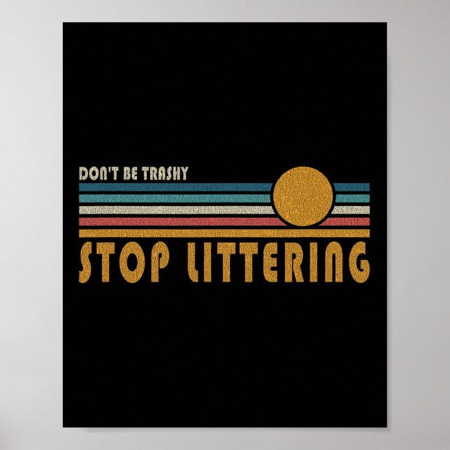 Var inte Trashy Stop Littering - Anti Litter Messa Poster (Framsidan)