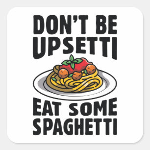 Var inte upprörande och ät lite spaghetti fyrkantigt klistermärke