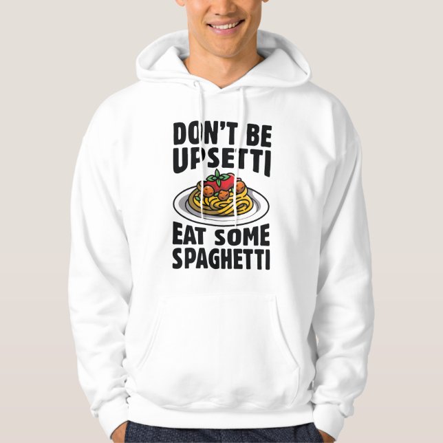 Var inte upprörande och ät lite spaghetti hoodie (Framsida)