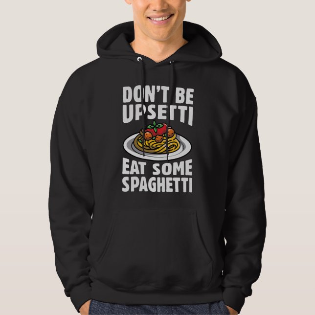 Var inte upprörande och ät lite spaghetti hoodie (Framsida)