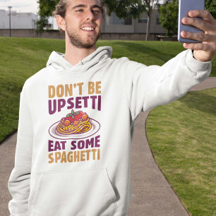 Var inte upprörande och ät lite spaghetti hoodie