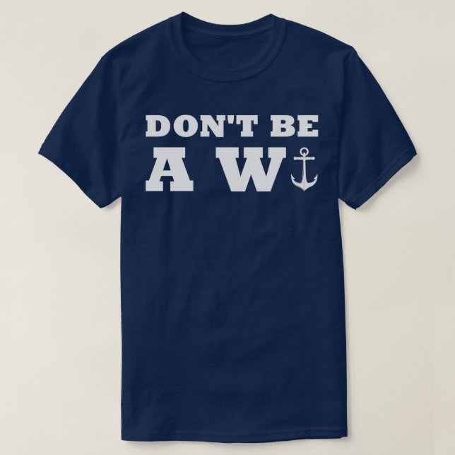 Var inte Wanker Anchor Funny Humor-segelbåt T Shirt (Design framsida)