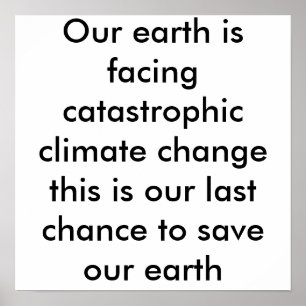 Vår jord står inför katastrofala klimatförändringa poster