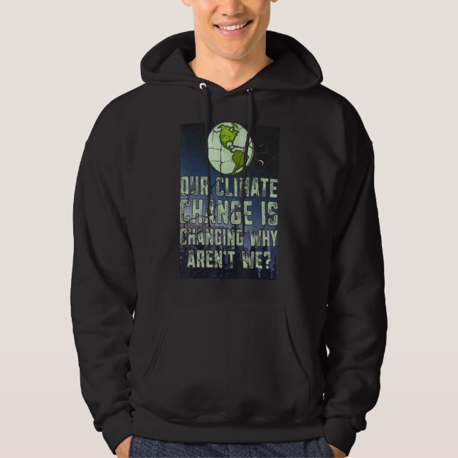 Vår klimatförändring är en förändring varför inte  hoodie (Framsida)