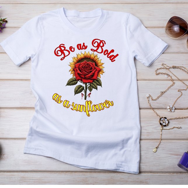 "Var lika modig som en solros" T-Shirt (Skapare uppladdad)