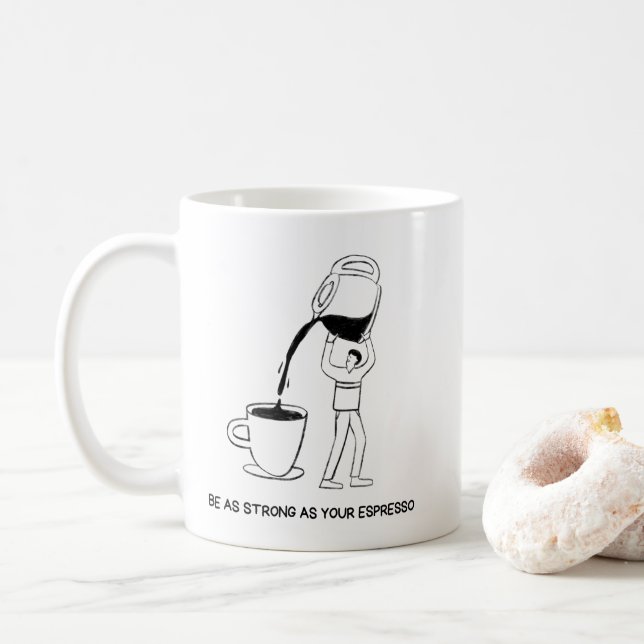 Var lika stark som din espressomugg – Kaffeälskare Kaffemugg (Med munk)