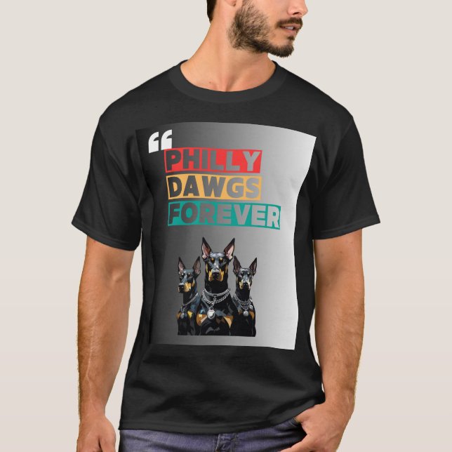 Var lojal, var högljudd. Philly Dawgs Forever. T Shirt (Framsida)