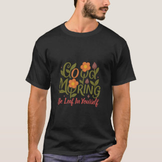 Var Löv själv - Bra Morgons Manar Tshirt T Shirt