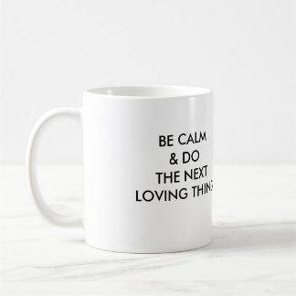 VAR LUGN & GÖR DEN NÄSTA ÄLSKA SAKEN! KAFFEMUGG