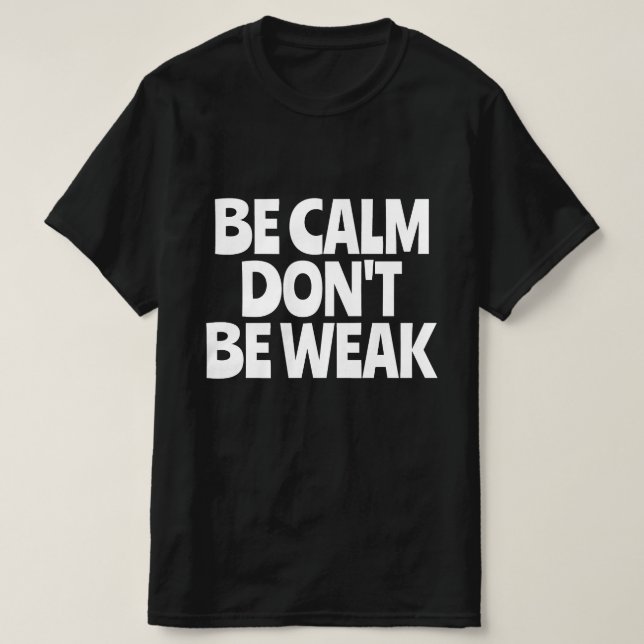 Var lugn, var inte svag t shirt (Design framsida)