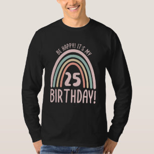Var Lycklig, det är min 25:e födelsedag 25 år gamm T Shirt