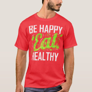 Var Lycklig och ät hälsosam som vegetarian och Veg T Shirt
