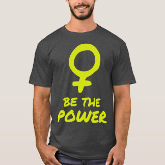 Var makthavare kvinnor kvinnligt egenmakt kvinnlig t shirt