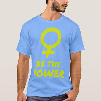 Var makthavare kvinnor kvinnligt egenmakt kvinnlig t shirt