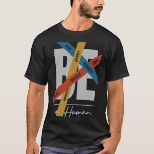 Var mänskligt Lycklig sanna humant unikt du Tshirt T Shirt