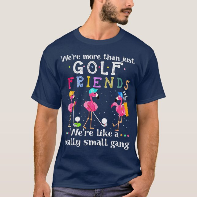 Var mer än bara Golf Friends Flamingo? T Shirt (Framsida)