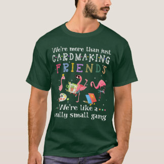 Var mer än bara korttillverkande vännerskjorta vin t shirt