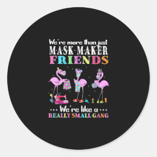 Var mer än bara Mask Maker Friends Flamingo T- Runt Klistermärke