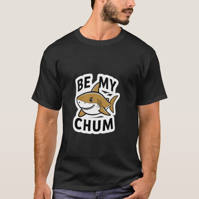 Var mitt chumhak Mate Bait Funny Graphic T-Shirt (Framsida)