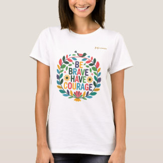 Var modig och ha mod t shirt