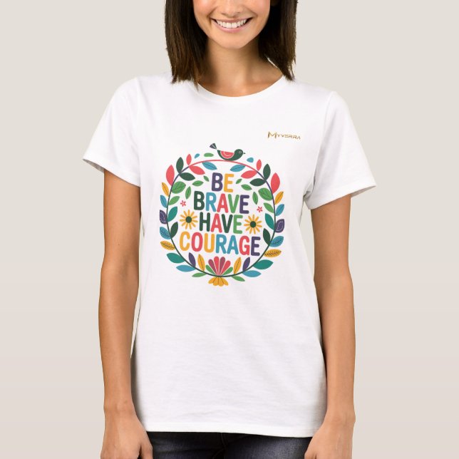 Var modig och ha mod t shirt (Framsida)