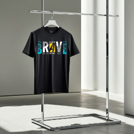 Var Modig och var Fantastisk Motivational T-Shirt
