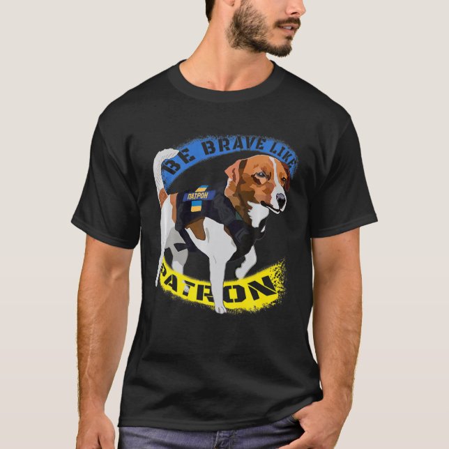 Var Modig som Patron Hund Hero, var Modig som Ukra T Shirt (Framsida)