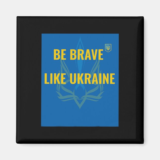 Var modig som Ukraina - Stoppa kriget i Ukraina -  Magnet (Framsidan)