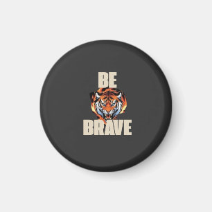 Var modig Tiger Magnet