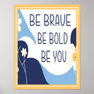 Var Modig, var djärv, var du inspirerande Motiv Poster