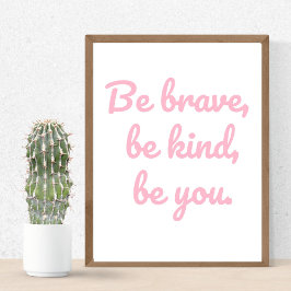 Var Modig, var snäll och var snäll och Poster Moti