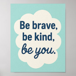 Var Modig, var snäll och var snäll och Poster Moti