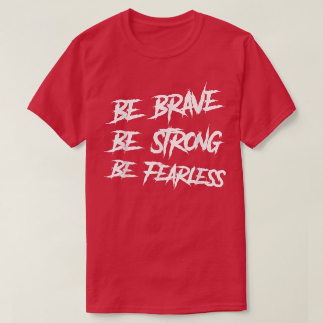Var Modig, var stark, var rädd för att få igång ut T Shirt (Design framsida)