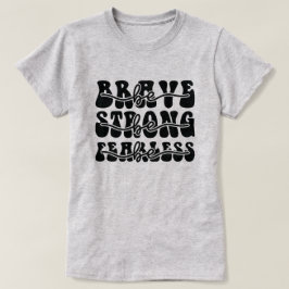 Var modig, var stark, var rädd t shirt