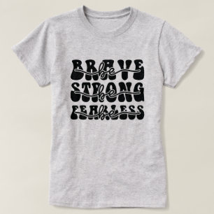 Var modig, var stark, var rädd t shirt