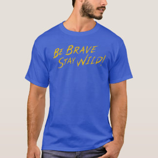 Var Modig Vild Modig vildmark T Shirt