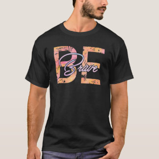 Var Modiga färgstarka motiveringscitat T Shirt