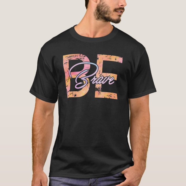 Var Modiga färgstarka motiveringscitat T Shirt (Framsida)