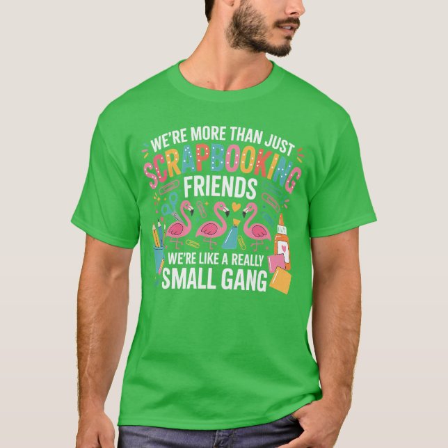 Var Morehan bara vänner till scrapbooking Gang Scr T Shirt (Framsida)