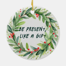 Var närvarande, som en julklapp