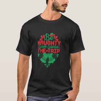 Var Naughty Spara Santa Santa, Resa-tomten. T Shirt
