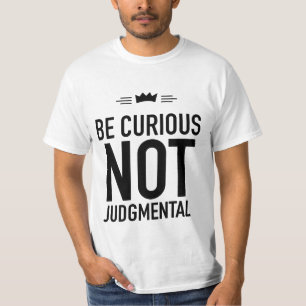 Var Nyfiken, inte judisk - inspirerande citat T Shirt