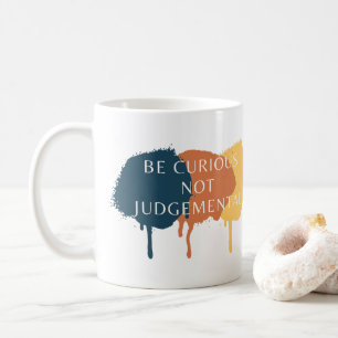 Var Nyfiken, inte jugerisk offert Kaffemugg
