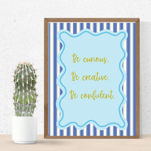 Var Nyfiken Kreativ säker,Positiv offertutskrift Poster