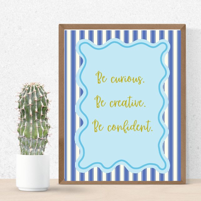 Var Nyfiken Kreativ säker,Positiv offertutskrift Poster (Skapare uppladdad)